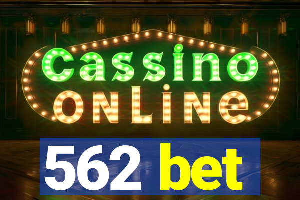 562 bet